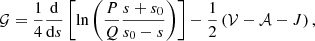 $$ \begin{aligned} \mathcal{G} = \frac{1}{4}\frac{{\mathrm{d} }}{{\mathrm{d} } s}\left[\ln \left(\frac{P}{Q}\frac{s + s_0}{s_0 - s}\right)\right] - \frac{1}{2}\left(\mathcal{V} - \mathcal{A} - J\right)\mathrm{,} \end{aligned} $$