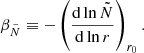 $$ \begin{aligned} {\beta _{\tilde{N}}} \equiv - \left(\frac{{\mathrm{d} } \ln \tilde{N}}{{\mathrm{d} } \ln r}\right)_{r_0}. \end{aligned} $$