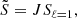$$ \begin{aligned} \tilde{S} = J S_{\ell = 1}\mathrm{,} \end{aligned} $$