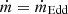 $ \dot{m}=\dot{m}_{\mathrm{Edd}} $