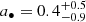 $ a_{\bullet} = 0.4^{+0.5}_{-0.9} $