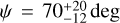 $\psi = 70_{ - 12}^{ + 20}$