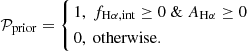 $$ \begin{aligned} \mathcal{P} _{\rm prior}=\left\{ \begin{aligned}&1, ~f_{\rm H\alpha , int}\ge 0 ~ \& ~ A_{\rm H\alpha }\ge 0\\&0, ~\mathrm{otherwise} . \end{aligned} \right. \end{aligned} $$