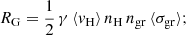 $$ \begin{aligned} R_{\rm {G}} = \frac{1}{2} \, \gamma \, \langle v_{\rm {H}} \rangle \, n_{\rm {H}} \, n_{\rm {gr}} \, \langle \sigma _{\rm {gr}} \rangle ; \end{aligned} $$