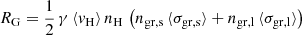 $$ \begin{aligned} R_{\rm {G}} = \frac{1}{2} \, \gamma \, \langle v_{\rm {H}} \rangle \, n_{\rm {H}} \, \left(n_{\rm {gr,s}} \, \langle \sigma _{\rm {gr,s}} \rangle + n_{\rm {gr,l}} \, \langle \sigma _{\rm {gr,l}} \rangle \right) \end{aligned} $$