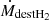 $ \dot{M}_\mathrm{{destH_2}} $