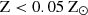 $ \rm{Z < 0.05\ Z_\odot} $