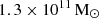 $ \rm{1.3\times10^{11} \,M_{\odot}} $