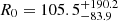 $ R_0=105.5^{+190.2}_{-83.9} $