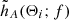 $ \tilde{h}_{A}(\Theta_i; f) $