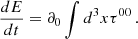 $$ \begin{aligned} \frac{dE}{dt} = \partial _0 \int d^3x \tau ^{00}\,. \end{aligned} $$
