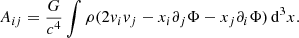 $$ \begin{aligned} A_{ij} = \frac{G}{c^4} \int \rho (2v_i v_j - x_i \partial _j \Phi - x_j \partial _i \Phi ) \,\mathrm{d}^3x. \end{aligned} $$
