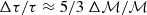 $ \Delta\tau/\tau \approx 5/3 \ \Delta{\cal M}/{\cal M} $