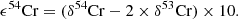 $$ \begin{aligned} \epsilon ^{54}\mathrm{Cr} = (\delta ^{54}\mathrm{Cr} -2 \times \delta ^{53}\mathrm{Cr})\times 10. \end{aligned} $$