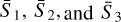 ${\bar S_1},{\bar S_2},\,and\,{\bar S_3}$
