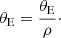 $$ \begin{aligned} \theta _{\rm E} = {\theta _{\rm E} \over \rho }\cdot \end{aligned} $$