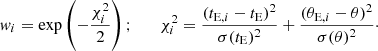 $$ \begin{aligned} { w}_i = \exp \left(-{\chi _i^2 \over 2}\right); \qquad \chi _i^2 = {(t_{\mathrm{E},i}-t_{\rm E})^2\over \sigma (t_{\rm E})^2} + {(\theta _{\mathrm{E},i}-\theta )^2\over \sigma (\theta )^2}\cdot \end{aligned} $$