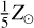 ${1 \over 5}{Z_ \odot }$