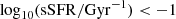 $ \log_{10} (\mathrm{sSFR}/\mathrm{Gyr}^{-1}) < -1 $