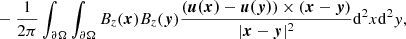 $$ \begin{aligned}&\quad -\frac{1}{2\pi }\int _{\partial \Omega }\int _{\partial \Omega }B_z(\boldsymbol{x})B_z(\boldsymbol{y})\frac{(\boldsymbol{u(x)}-\boldsymbol{u(y)})\times (\boldsymbol{x}-\boldsymbol{y})}{\vert \boldsymbol{x}-\boldsymbol{y}\vert ^2} \mathrm{d}^2 x \mathrm{d}^2 y, \end{aligned} $$