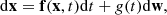 $$ \begin{aligned} \mathrm{d} \mathbf{x}= \mathbf{f}(\mathbf{x}, t) \mathrm{d} t+{ g}(t) \mathrm{d} \mathbf{w}, \end{aligned} $$