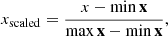 $$ \begin{aligned} x_{\rm scaled} = \frac{x - \min {\mathbf{x}}}{\max {\mathbf{x}} - \min {\mathbf{x}}}, \end{aligned} $$