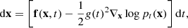 $$ \begin{aligned} \mathrm{d} \mathbf{x}=\left[\mathbf{f}(\mathbf{x}, t)-\frac{1}{2} { g}(t)^2 \nabla _{\mathbf{x}} \log p_t(\mathbf{x})\right] \mathrm{d} t, \end{aligned} $$