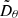 $ {\tilde{D}}_{\theta} $