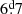 $ 6{{\overset{\text{d}}{.}}}7 $