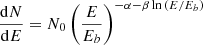 $ \frac{\mathrm{d}N}{\mathrm{d}E} = N_0\left(\frac{E}{E_b}\right)^{-\alpha -\beta\,\mathrm{ln}\,(E/E_b)} $