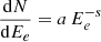 $ \frac{\mathrm{d}N}{\mathrm{d}E_e} = a\, E_e^{-s} $