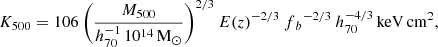 $$ \begin{aligned} \small K_{500} = 106 ~ \bigg (\frac{M_{500}}{h^{-1}_{70}\,10^{14}\,\mathrm{M}_{\odot }}\bigg )^{2/3} ~E(z)^{-2/3}~f{_b}^{-2/3}~h_{70}^{-4/3}\,\mathrm{keV\,cm}^2, \end{aligned} $$