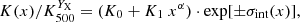 $$ \begin{aligned} K(x)/K_{500}^{Y_{\rm X}} = (K_0 + K_1 ~x^{\alpha }) \cdot \mathrm{exp}[\pm \sigma _{\mathrm{int} }(x)], \end{aligned} $$