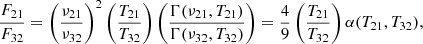 $$ \begin{aligned} \frac{F_{21}}{F_{32}} = \left( \frac{\nu _{21}}{\nu _{32}} \right)^2 \left( \frac{T_{21}}{T_{32}} \right) \left( \frac{\Gamma (\nu _{21}, T_{21})}{\Gamma (\nu _{32}, T_{32})} \right) = \frac{4}{9} \left( \frac{T_{21}}{T_{32}} \right) \alpha (T_{21}, T_{32}), \end{aligned} $$