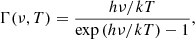 $$ \begin{aligned} \Gamma (\nu , T) = \frac{h\nu /kT}{\exp {(h\nu /kT)}-1}, \end{aligned} $$