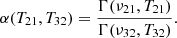 $$ \begin{aligned} \alpha (T_{21}, T_{32}) = \frac{\Gamma (\nu _{21}, T_{21})}{\Gamma (\nu _{32}, T_{32})}. \end{aligned} $$
