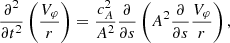 $$ \begin{aligned} \frac{\partial ^2 }{\partial t^2} \left(\frac{V_\varphi }{r}\right) = \frac{c_{A}^2}{A^2}\frac{\partial }{\partial s} \left( A^2 \frac{\partial }{\partial s} \frac{V_\varphi }{r}\right), \end{aligned} $$