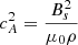 $ c_{A}^2=\frac{B_s^2}{\mu_0 \rho} $