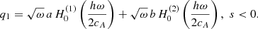 $$ \begin{aligned} q_1=\sqrt{\omega }\, a \, H_0^{(1)}\left(\frac{h\omega }{2c_{A}} \right) + \sqrt{\omega }\, b \, H_0^{(2)}\left(\frac{h\omega }{2c_{A}} \right), \,\, s < 0. \end{aligned} $$