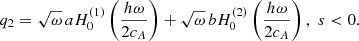 $$ \begin{aligned} q_2=\sqrt{\omega }\, a H_0^{(1)}\left(\frac{h\omega }{2c_{A}} \right) + \sqrt{\omega }\, b H_0^{(2)}\left(\frac{h\omega }{2c_{A}} \right), \,\, s < 0. \end{aligned} $$