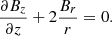 $$ \begin{aligned} \frac{\partial B_z}{\partial z} + 2\frac{B_r}{r} = 0. \end{aligned} $$