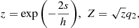 $$ \begin{aligned} z=\exp {\left(-\frac{2s}{h}\right)}, \,\, Z = \sqrt{z} q_2, \end{aligned} $$