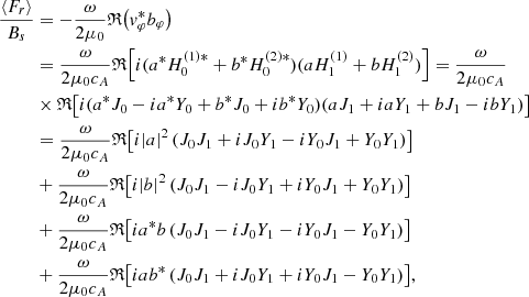 $$ \begin{aligned} \frac{\langle F_r \rangle }{B_s}&= -\frac{\omega }{2\mu _0}\mathfrak{R} {\left(v_\varphi ^* b_\varphi \right)} \nonumber \\&=\frac{\omega }{2\mu _0 c_{A}}\mathfrak{R} {\left[i(a^* H_0^{(1)*}+b^* H_0^{(2)*})(a H_1^{(1)}+b H_1^{(2)})\right]} = \frac{\omega }{2\mu _0 c_{A}}\nonumber \\&\times \mathfrak{R} {\left[i(a^* J_0 - ia^* Y_0 +b^* J_0 +i b^* Y_0)(a J_1+iaY_1 + b J_1 -ibY_1)\right]}\nonumber \\ &=\frac{\omega }{2\mu _0 c_{A}}\mathfrak{R} {\left[i|a|^2\left(J_0 J_1+iJ_0Y_1-iY_0J_1+Y_0Y_1\right)\right]} \nonumber \\&+\frac{\omega }{2\mu _0 c_{A}}\mathfrak{R} {\left[i|b|^2\left(J_0 J_1-iJ_0Y_1+iY_0J_1 + Y_0Y_1\right)\right]}\nonumber \\&+\frac{\omega }{2\mu _0 c_{A}}\mathfrak{R} {\left[ia^*b\left(J_0 J_1-iJ_0Y_1-iY_0J_1 - Y_0Y_1\right)\right]} \nonumber \\&+\frac{\omega }{2\mu _0 c_{A}}\mathfrak{R} {\left[iab^*\left(J_0 J_1 + iJ_0Y_1+iY_0J_1 - Y_0Y_1\right)\right]}, \end{aligned} $$