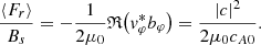 $$ \begin{aligned} \frac{\langle F_r \rangle }{B_s} = -\frac{1}{2\mu _0}\mathfrak{R} {\left(v_\varphi ^* b_\varphi \right)} = \frac{|c|^2}{2\mu _0 c_{A0}}. \end{aligned} $$
