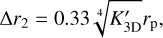 $\Delta {r_2} = 0.33\root 4 \of {K_{3{\rm{D}}}^\prime } {r_{\rm{p}}},$