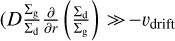 $\left( {D{{{\Sigma _{\rm{g}}}} \over {{\Sigma _{\rm{d}}}}}{\partial \over {\partial r}}\left( {{{{\Sigma _{\rm{d}}}} \over {{\Sigma _{\rm{g}}}}}} \right) \gg } \right. - {\v _{{\rm{drift }}}}$