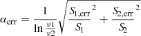 $$ \begin{aligned} \alpha _{\rm err} = \frac{1}{\ln \frac{\nu 1}{\nu 2}} \sqrt{{\frac{{S\!}_{\rm 1,err}}{{S\!}_1}}^2 + {\frac{{S\!}_{\rm 2,err}}{{S\!}_2}^2}} \end{aligned} $$
