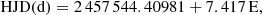 $$ \begin{aligned} \mathrm {HJD (d)} = 2\,457\,544.40981 + 7.417\,\mathrm {E}, \end{aligned} $$