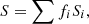 $$ \begin{aligned} S=\sum {f_i S_i}, \end{aligned} $$