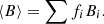 $$ \begin{aligned} \langle B \rangle = \sum {f_i B_i}. \end{aligned} $$